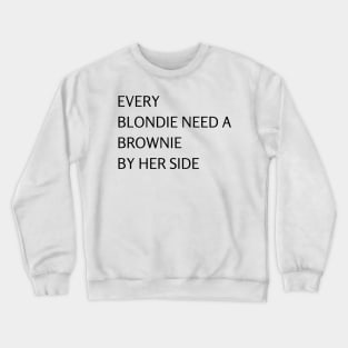 Blondie Need Brownie Crewneck Sweatshirt